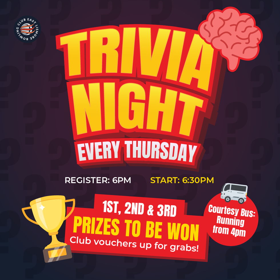 Trivia Night every Thursday — register 6pm, starts 6:30pm. 1st, 2nd & 3rd prizes to be won, club vouchers up for grabs. Courtesy bus running from 4pm.